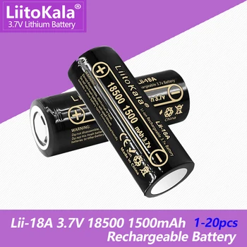 1-20 ШТУК LiitoKala Lii-18A 18500 аккумулятор 3,7 В 1500 мАч ионная аккумуляторная батарея, Для фонарика с сильным светом, специальная защита от света
